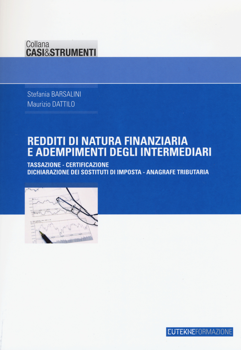 Redditi di natura finanziaria e adempimenti degli intermediari. Tassazione, certificazione, dichiarazione dei sostituti di imposta, anagrafe tributaria