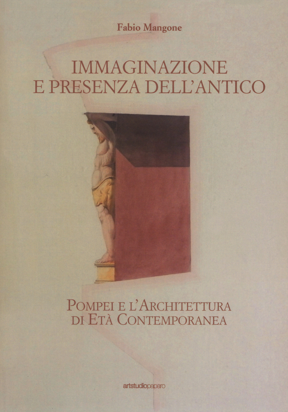 Immaginazione e presenza dell'antico. Pompei e l'architettura di età contemporanea