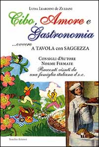 Cibo, amore e gastronomia. A tavola con saggezza