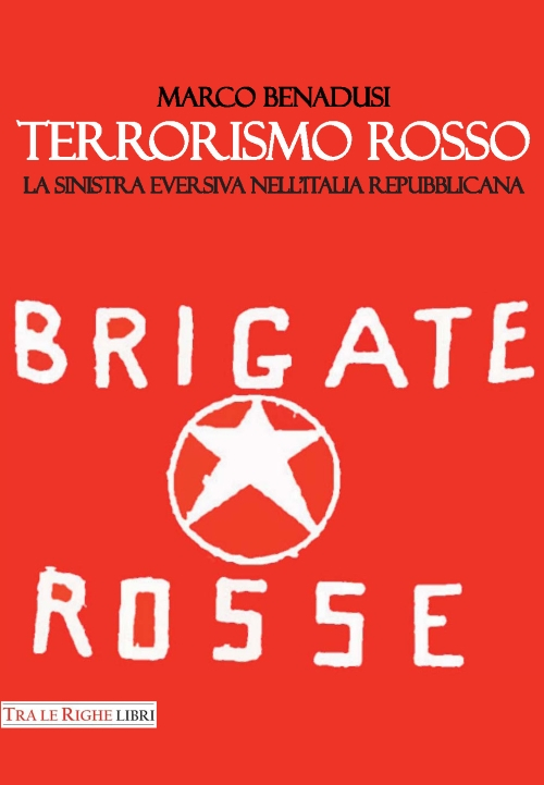 Terrorismo rosso. La sinistra eversiva nell'Italia repubblicana