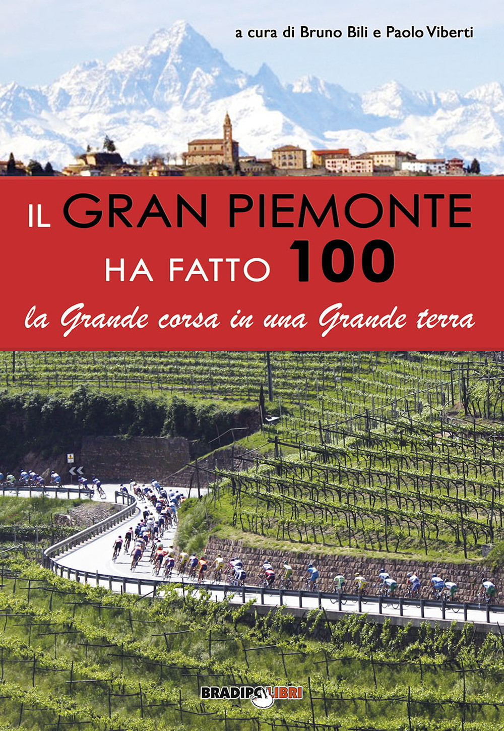 Il gran Piemonte ha fatto 100. La grande corsa in una grande terra