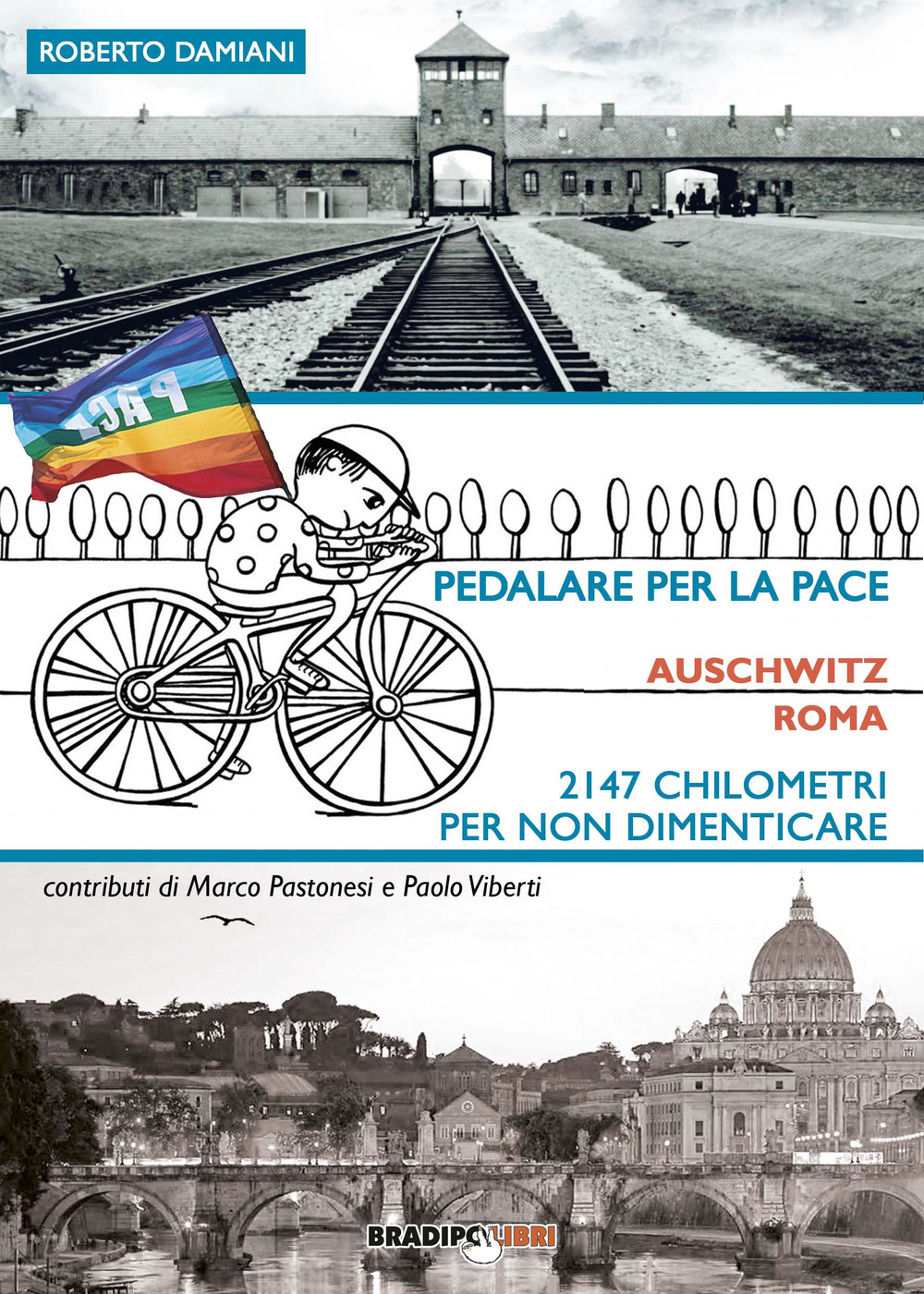 Pedalare per la pace. Auschwitz-Roma. 2147 chilometri per non dimenticare