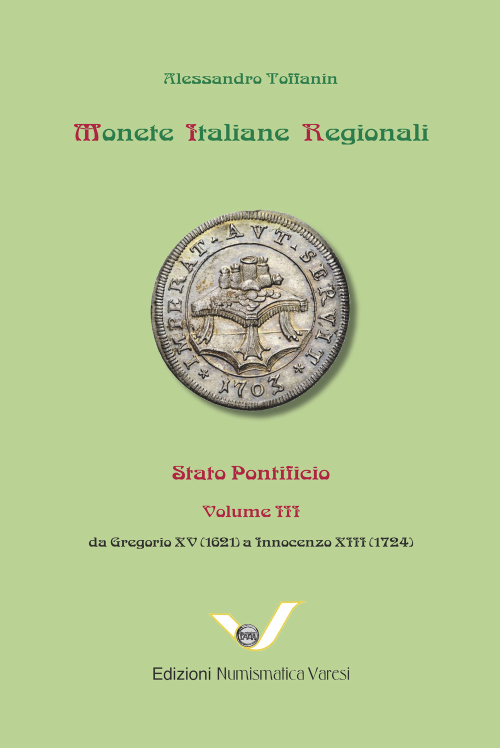 Stato Pontificio. Monete italiane regionali. Vol. 3: Da Gregorio XV (1621) a Innocenzo XIII (1724)