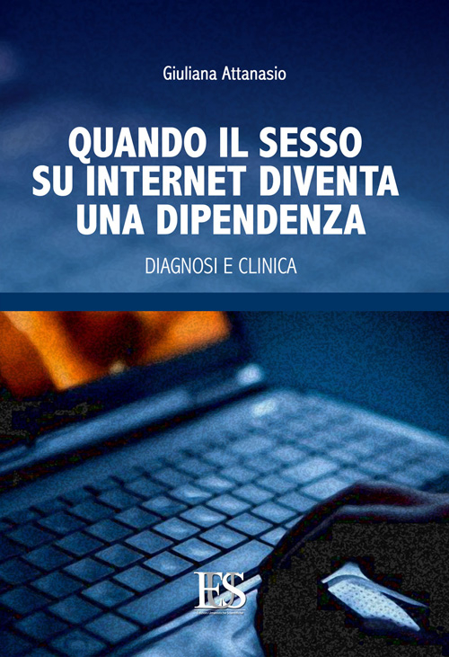 Quando il sesso su internet diventa una dipendenza. Diagnosi e clinica