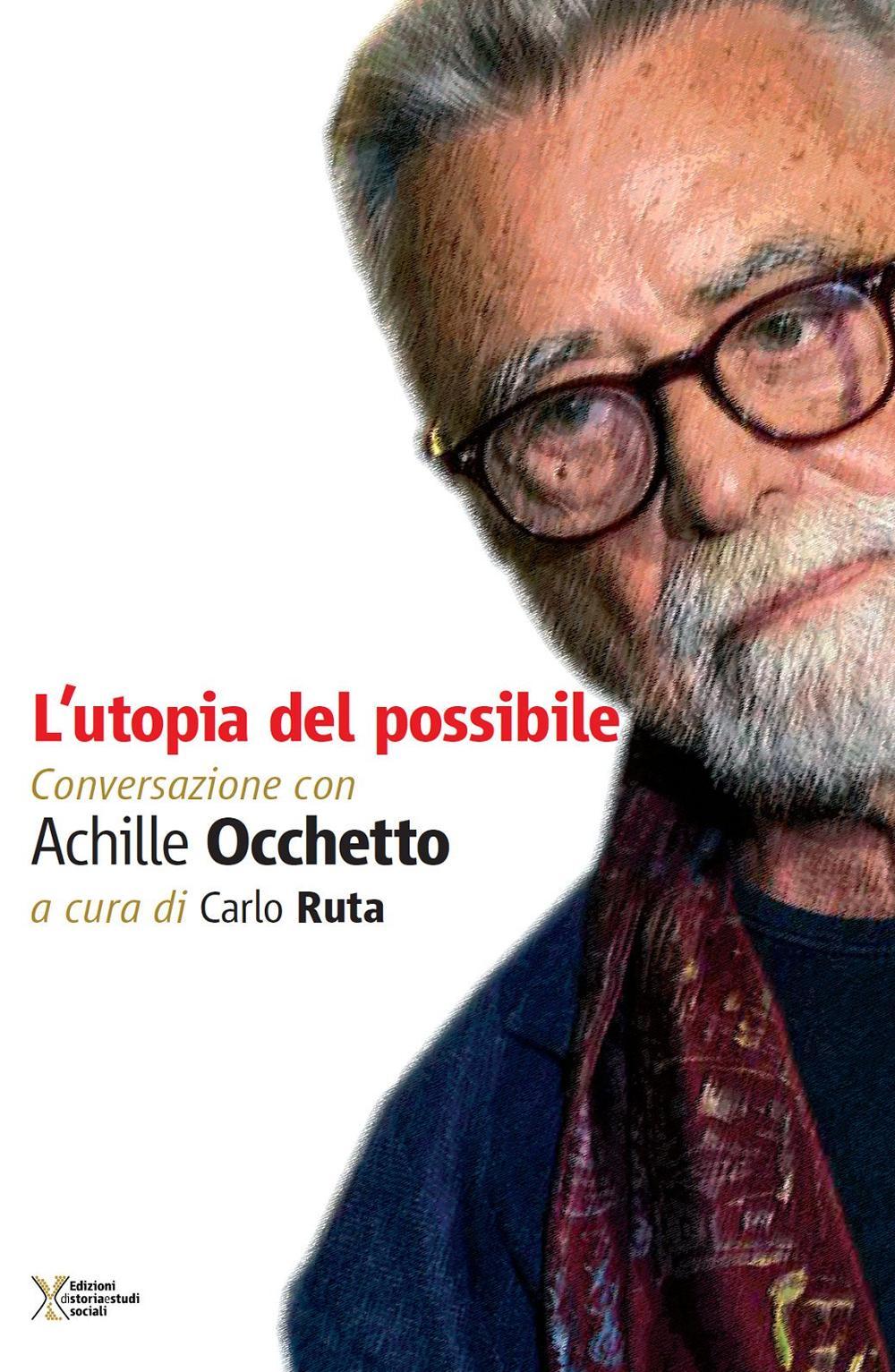 L'utopia del possibile. Conversazione con Achille Occhetto