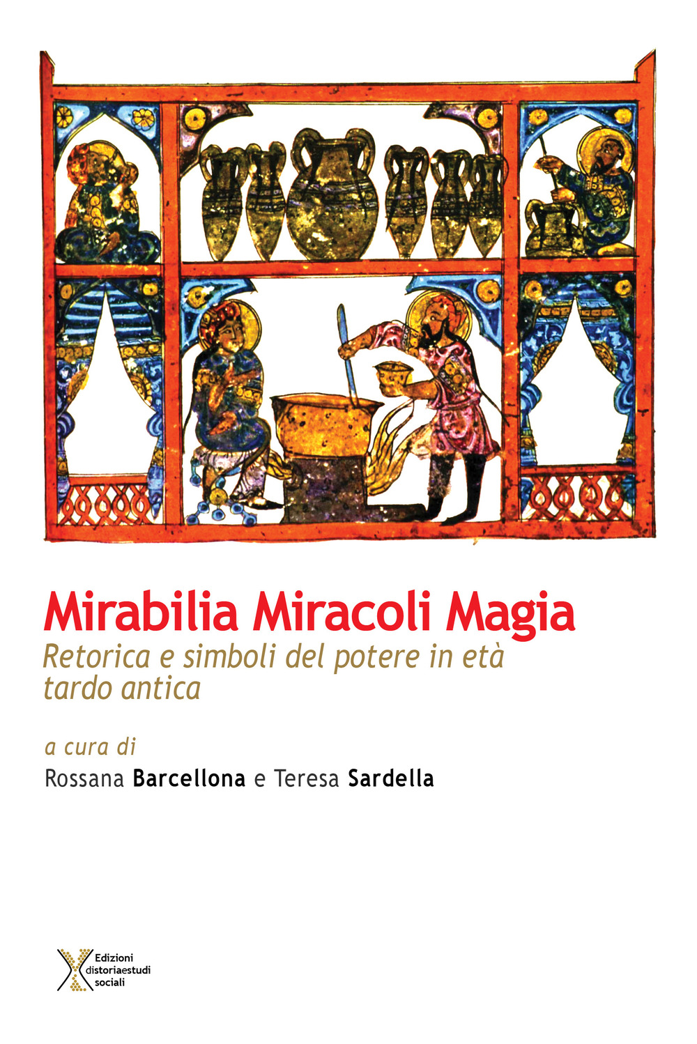 Mirabilia miracoli magia. Retorica e simboli del potere in età tardo antica