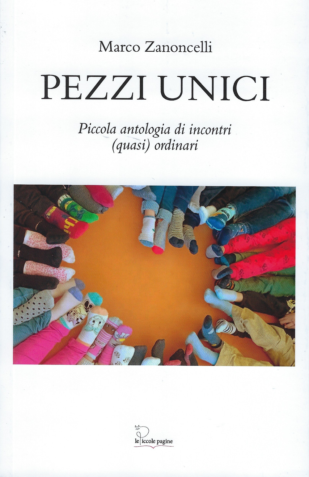 Pezzi unici. Piccola antologia di incontri (quasi) quotidiani