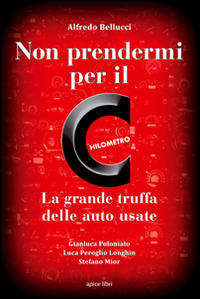 Non prendermi per il chilometro. La grande truffa delle auto usate