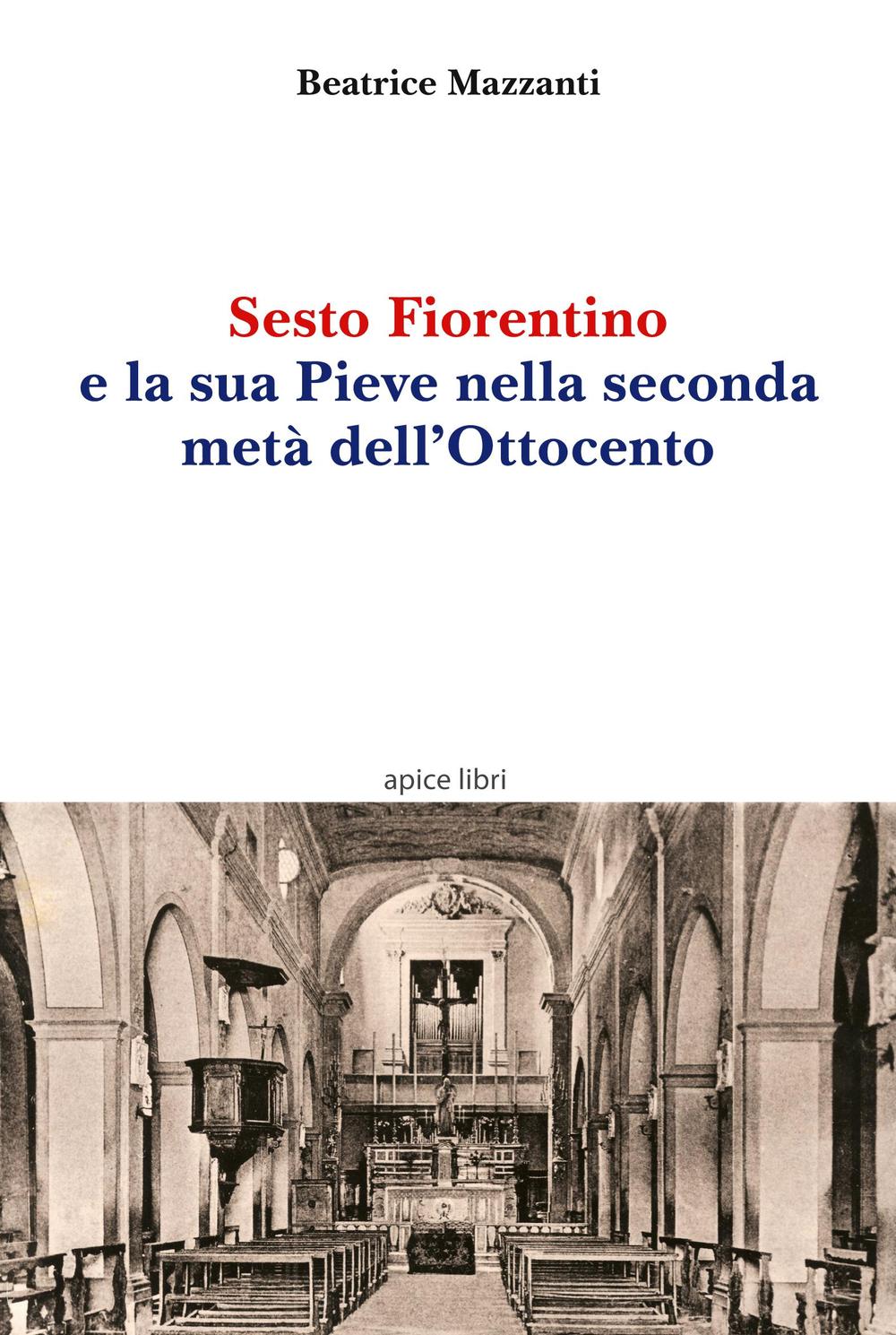 Sesto Fiorentino e la sua Pieve nella seconda metà dell'Ottocento