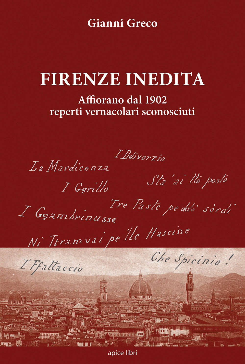 Firenze inedita. Affiorano dal 1902 reperti vernacolari sconosciuti