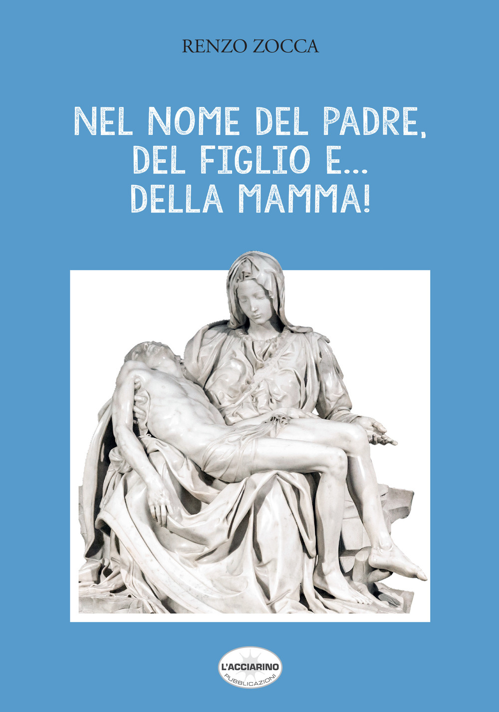 Nel nome del Padre, del Figlio e... della Mamma!