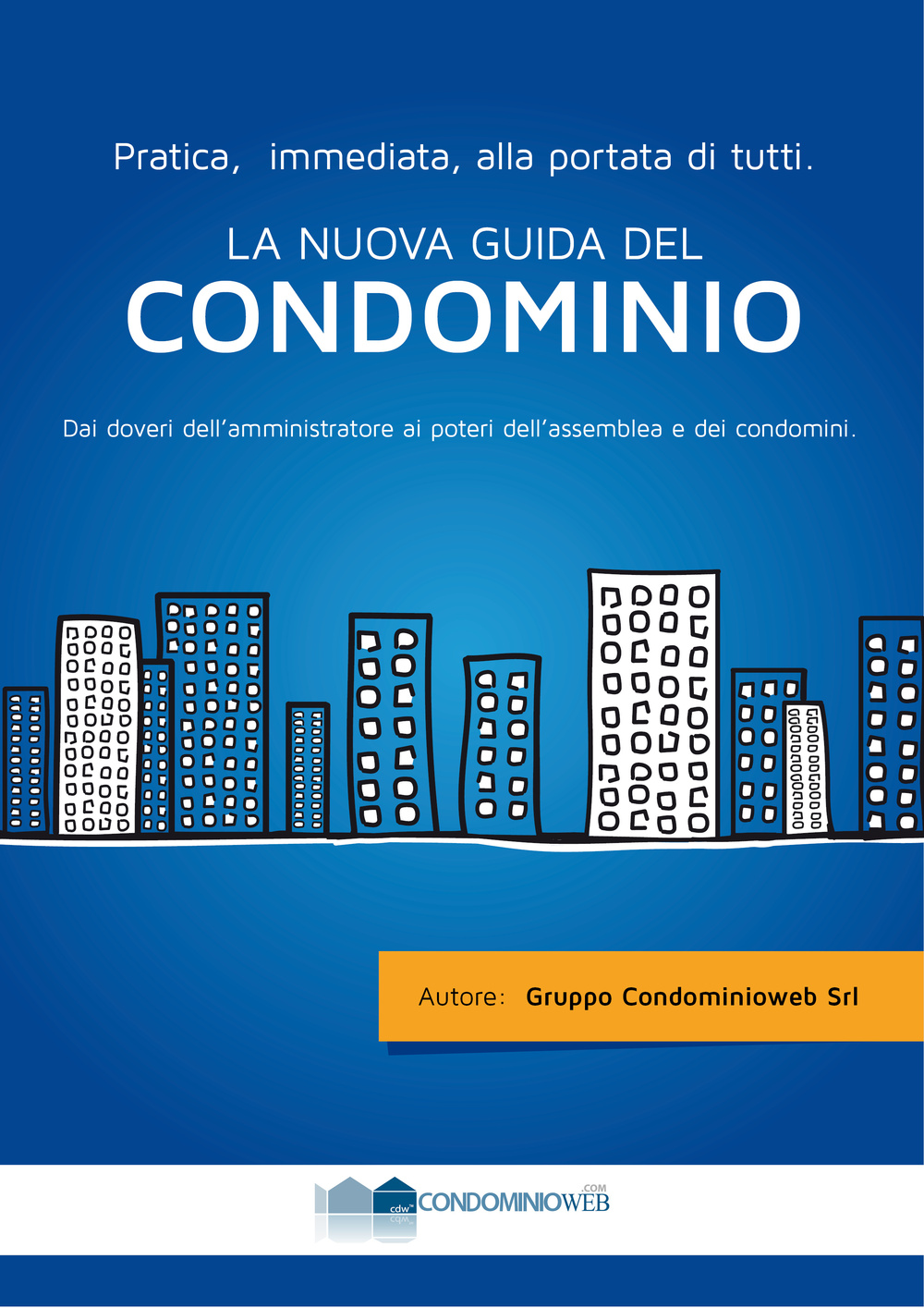 La nuova guida del condominio. Dai doveri dell'amministratore ai poteri dell'assemblea e dei condomini