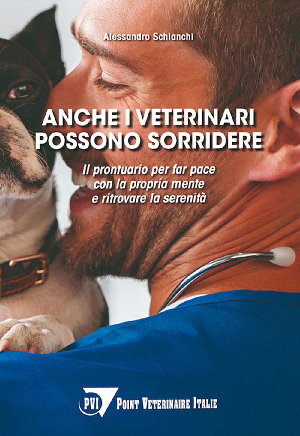 Anche i veterinari possono sorridere. Il prontuario per far pace con la propria mente e ritrovare la serenità