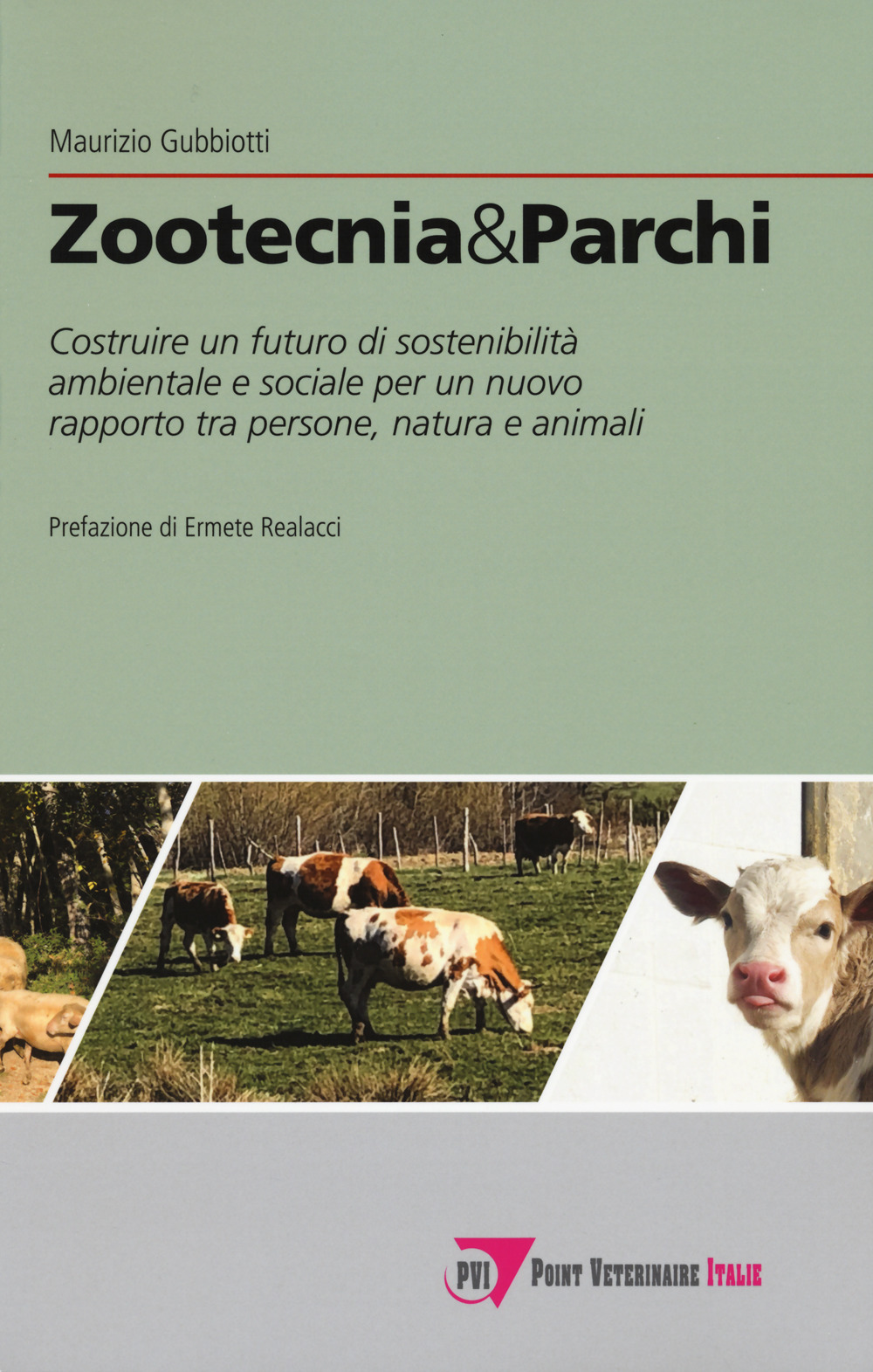 Zootecnia & parchi. Costruire un futuro di sostenibilità ambientale e sociale pe un nuovo rapporto tra persone, natura e animali