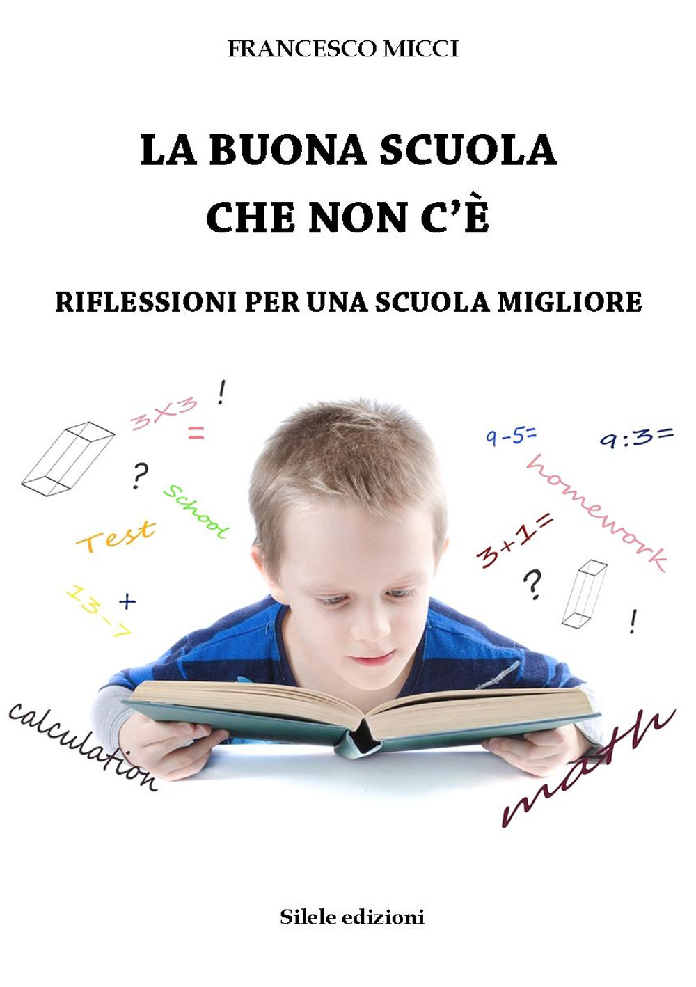 La buona scuola che non c'è. Riflessioni per una scuola migliore