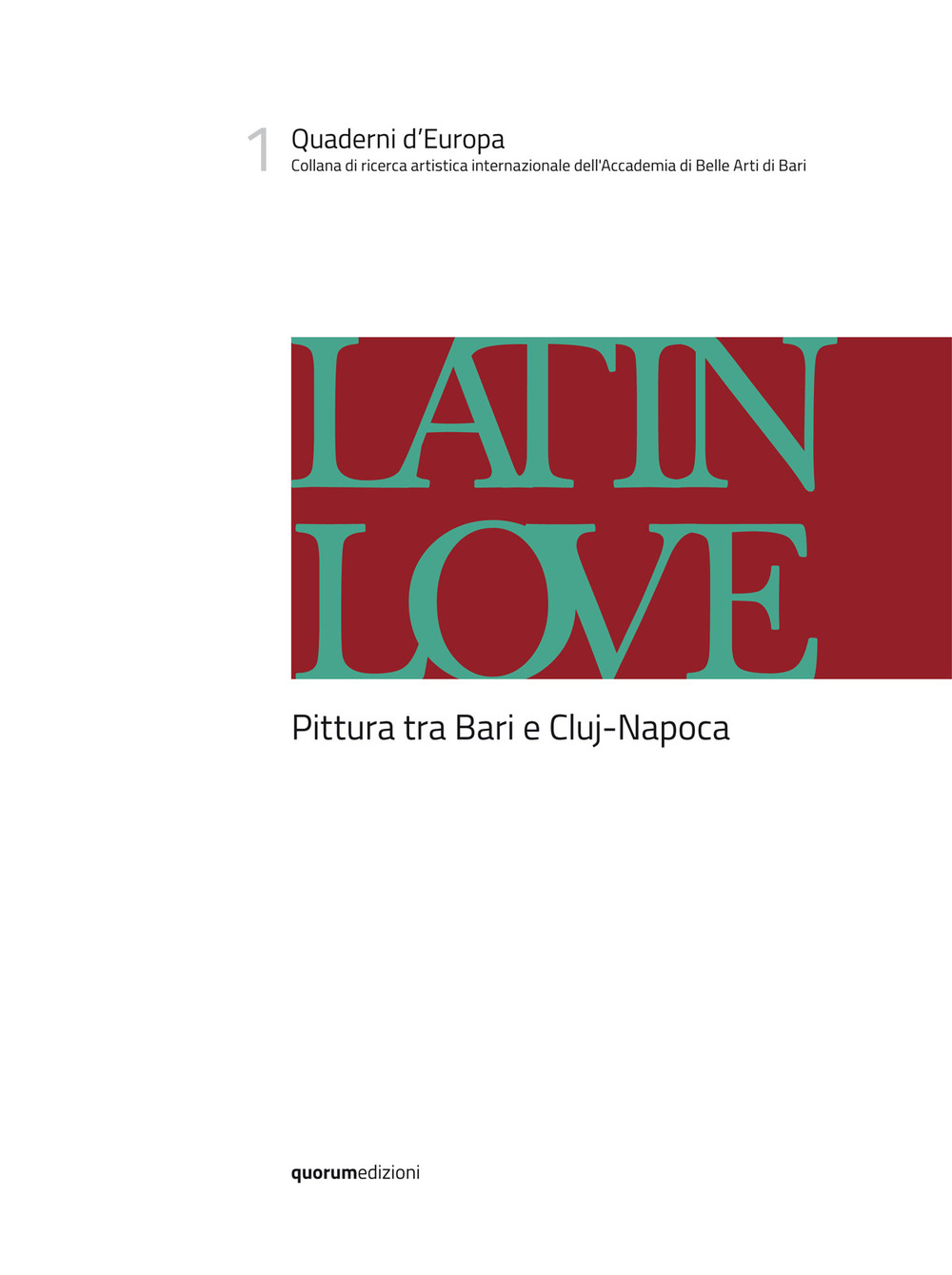 Latin love. Pittura tra Bari e Cluj-Napoca. Ediz. italiana, inglese e rumena