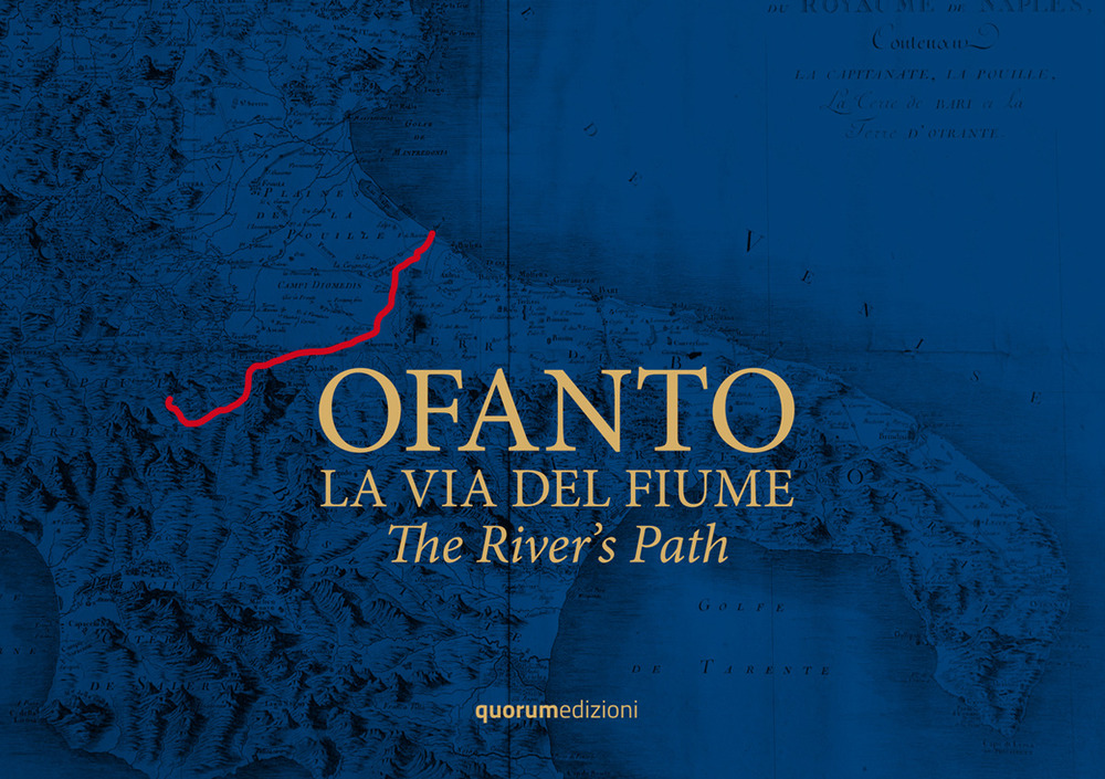 Ofanto. La via del fiume-The River's Path. Ediz. bilingue