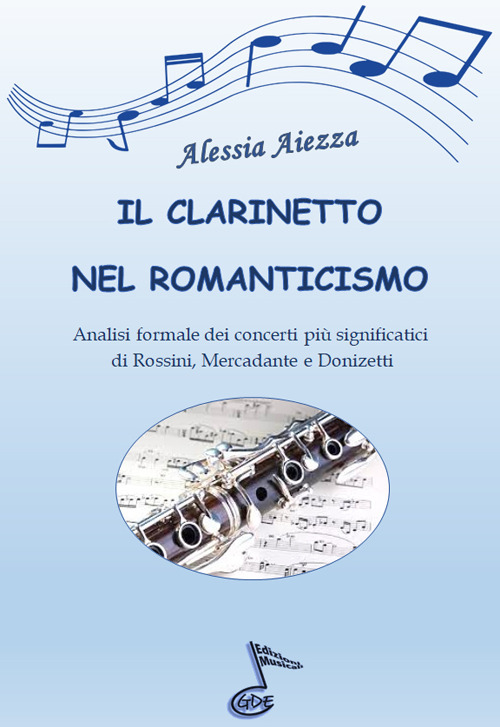 Il clarinetto nel Romanticismo. Analisi formale dei concerti più significatici di Rossini, Mercadante e Donizetti