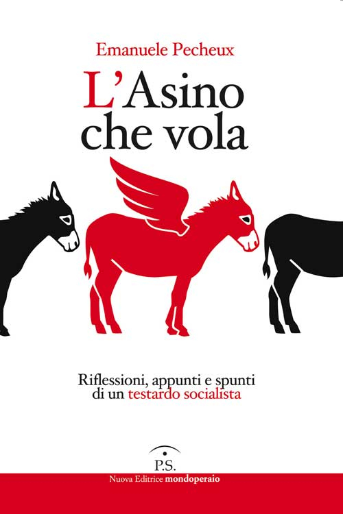 L'asino che vola. Riflessioni, appunti e spunti di un testardo socialista