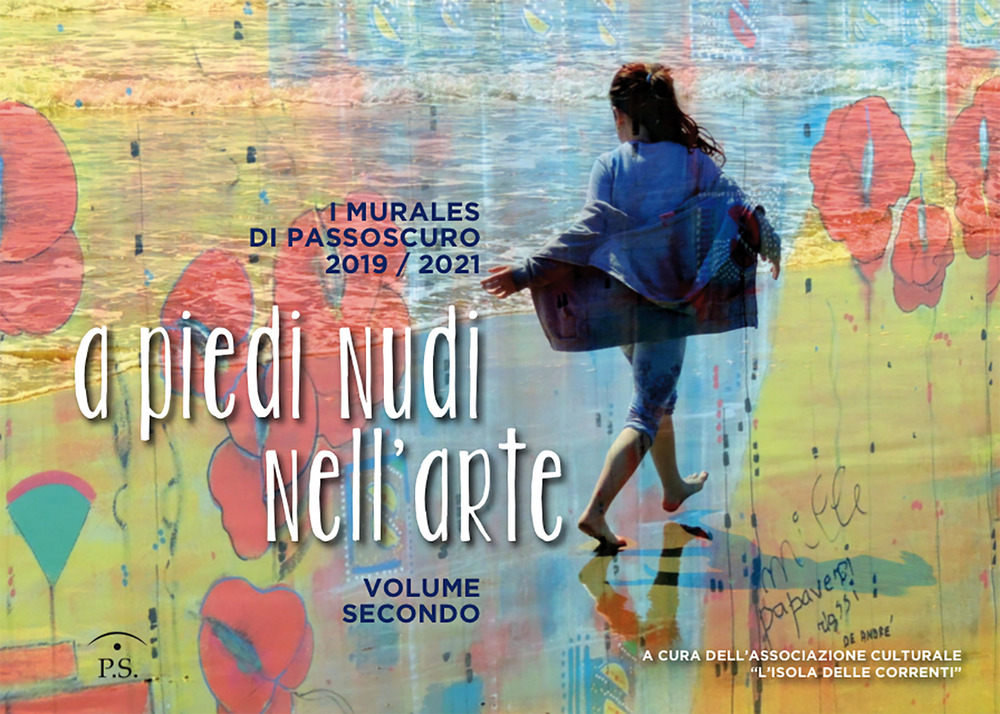 A piedi nudi nell'arte. Vol. 2: I murales di Passoscuro 2019/2021