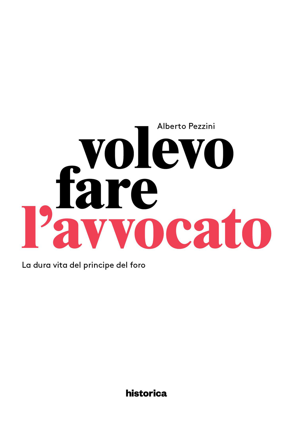 Volevo fare l'avvocato. La dura vita del principe del foro