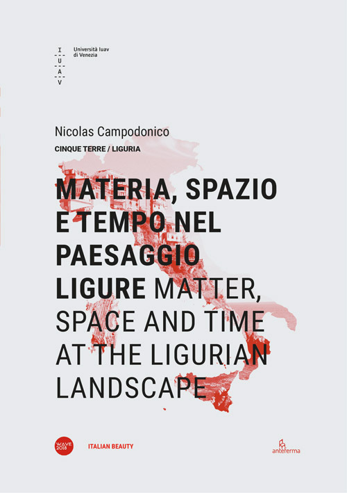 Materia, spazio e tempo nel paesaggio ligure-Matter, space and time at the ligurian landscape. Ediz. bilingue