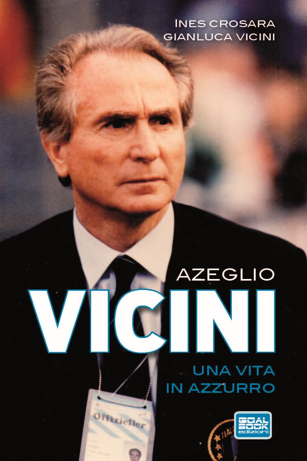 Azeglio Vicini. Una vita in azzurro