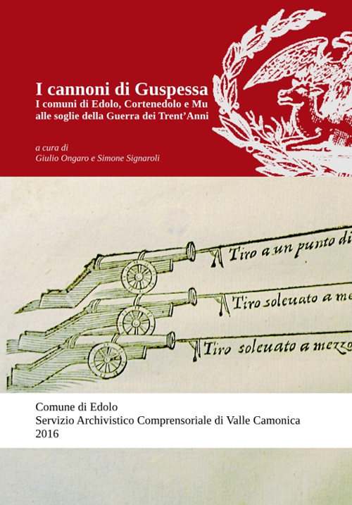 I cannoni di Guspessa. I comuni di Edolo, Cortenedolo e Mu alle soglie della Guerra dei Trent'anni (1624-1625)