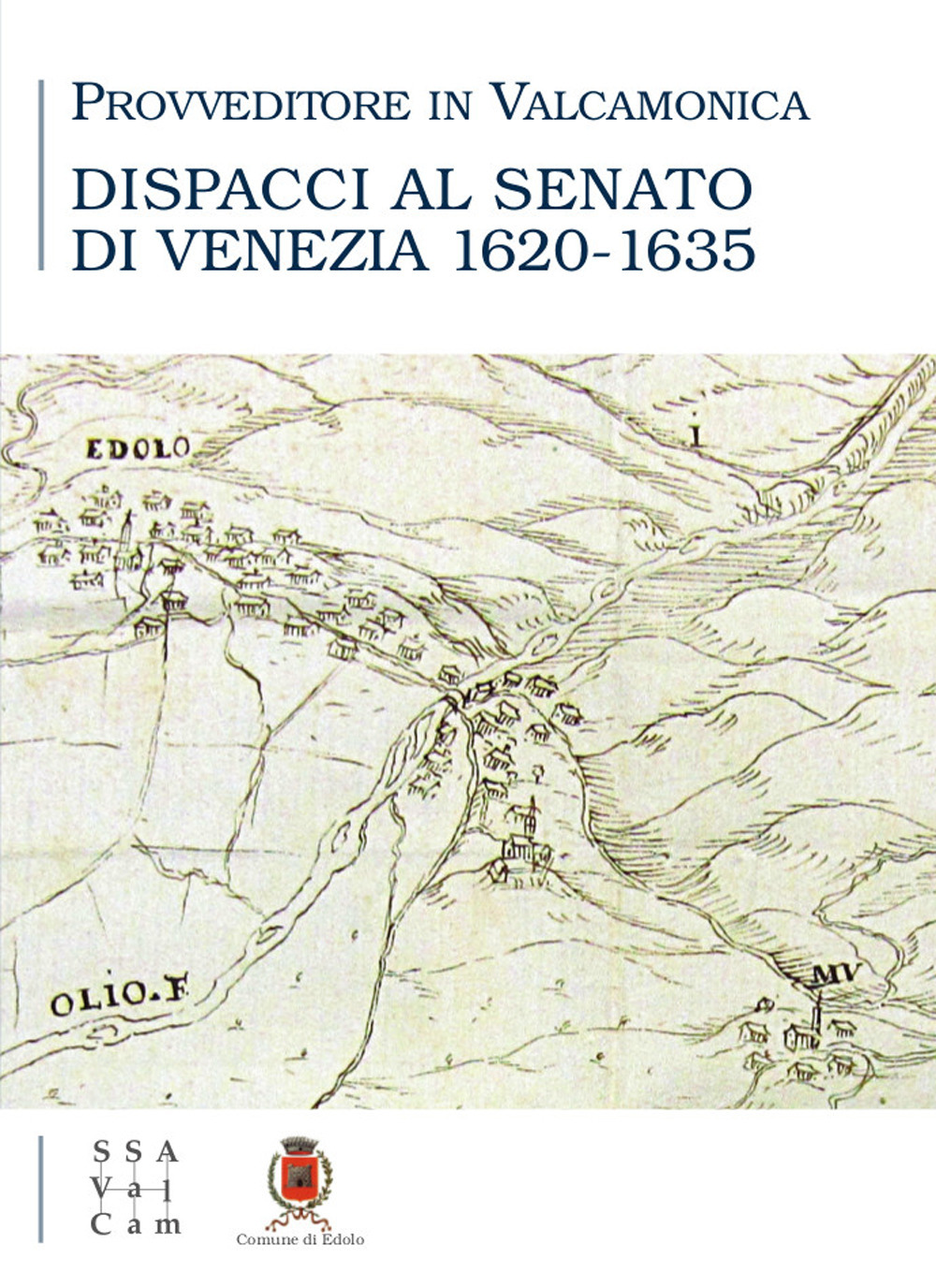 Provveditore in Valcamonica. Dispacci al senato di Venezia (1620-1635)