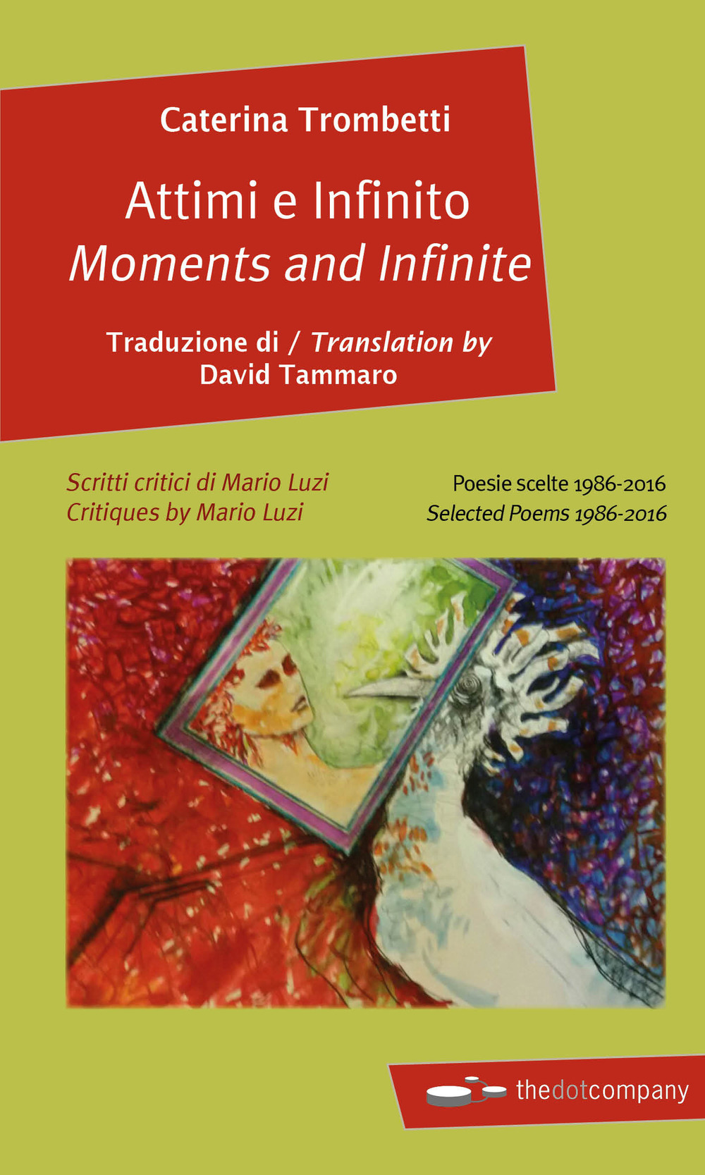 Attimi e infinito. Poesie scelte 1986-2016-Moments and infinite. Selected poems 1986-2016. Ediz. bilingue