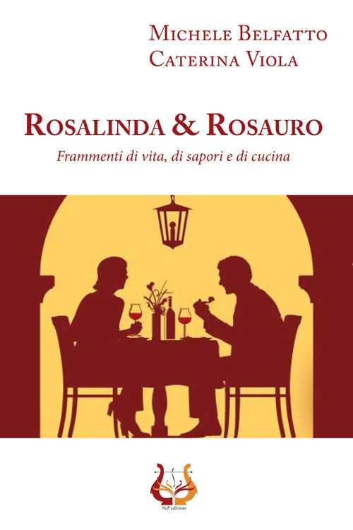 Rosalinda&Rosauro. Frammenti di vita, di sapori e di cucina