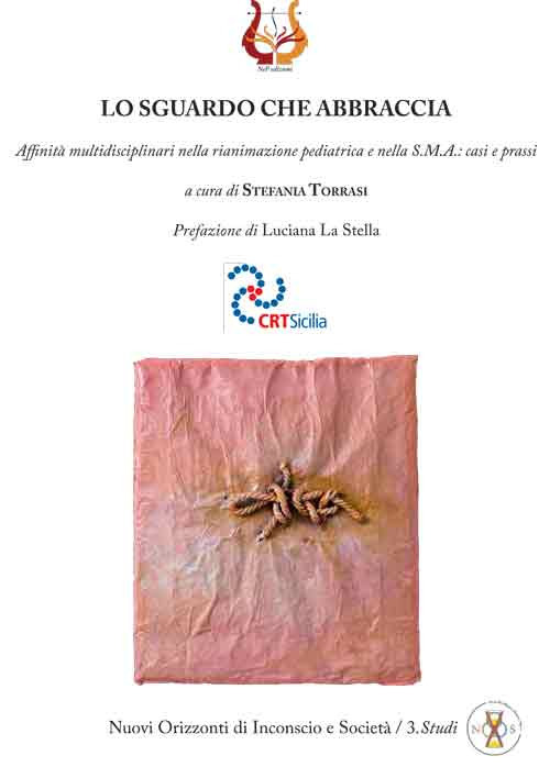 Lo sguardo che abbraccia. Affinità multidisciplinari nella rianimazione pediatrica e nella S.M.A.: casi e prassi