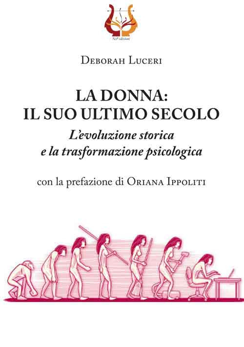 La donna: il suo ultimo secolo. L'evoluzione storica e la trasformazione psicologica