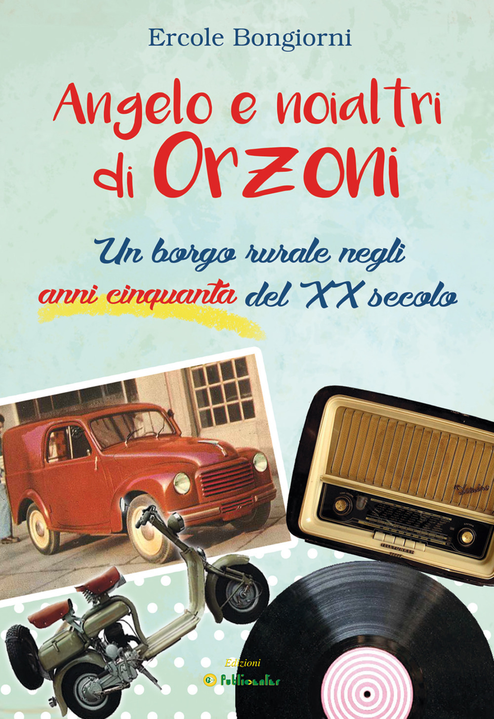 Angelo e noialtri di Orzoni. Un borgo rurale negli anni cinquanta del XX secolo