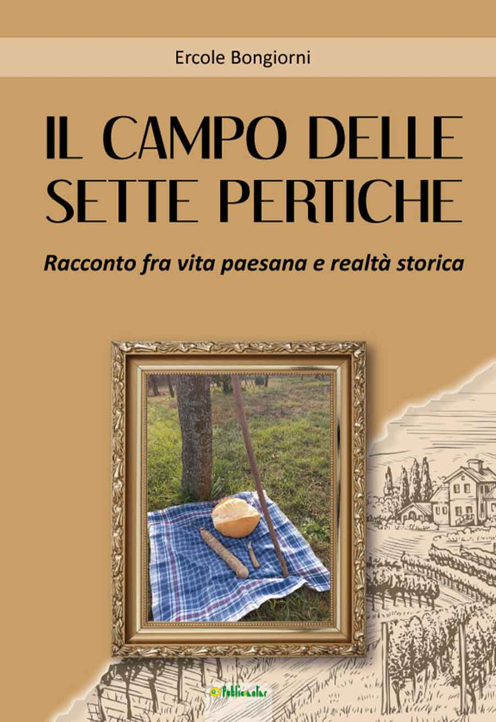 Il campo delle sette pertiche. Racconto fra vita paesana e realtà storica