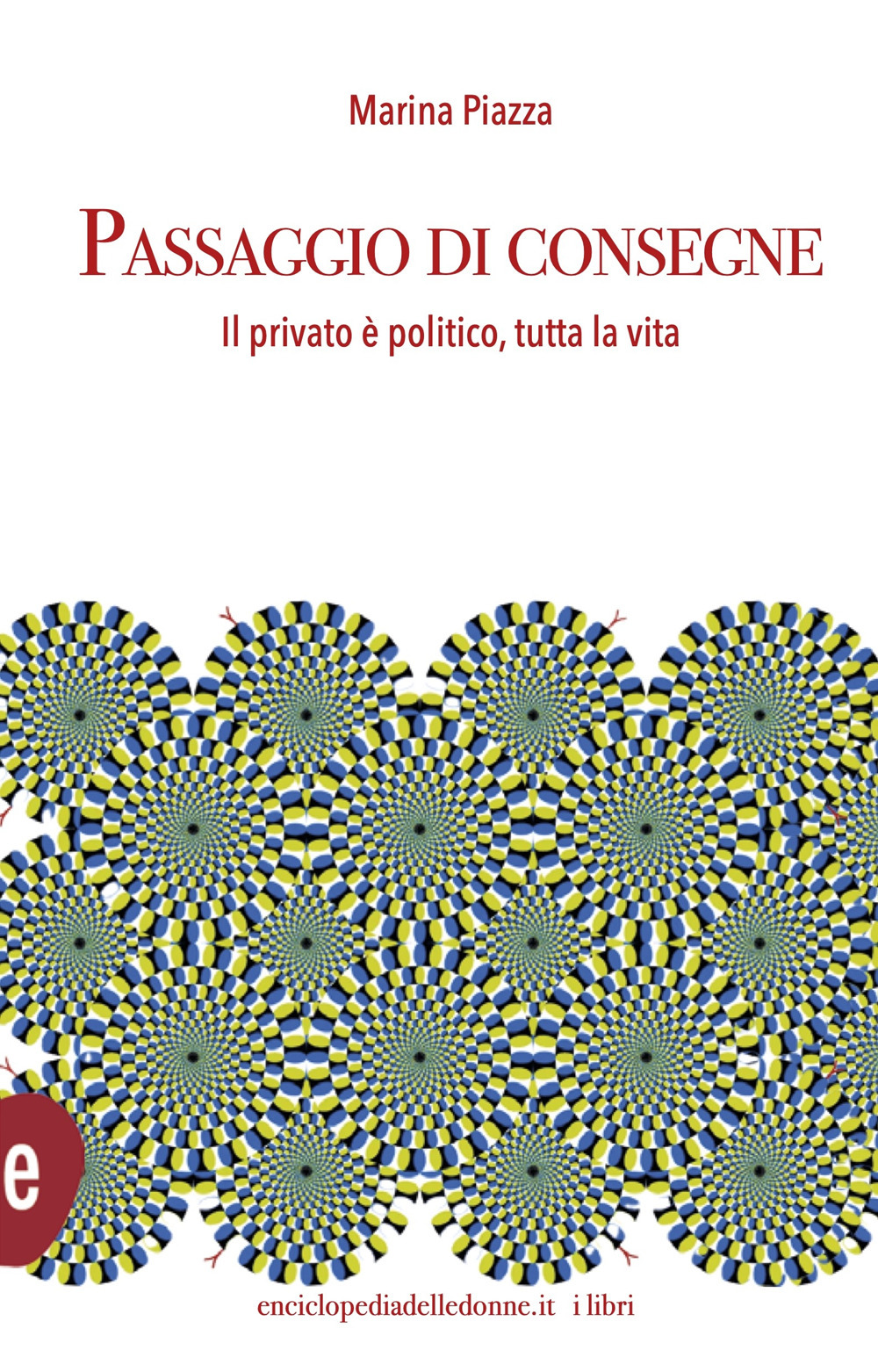 Passaggio di consegne. Il privato è politico, per tutta la vita