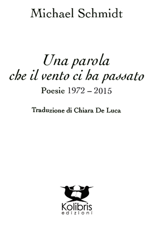 Una parola che il vento ci ha passato. Poesie 1972-2015. Ediz. italiana e tedesca