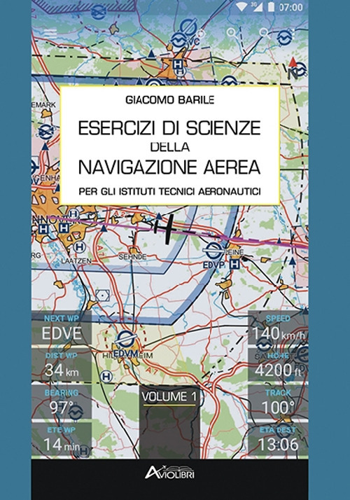 Esercizi di scienze della navigazione aerea. Per gli Istituti Tecnici Aeronautici. Vol. 1