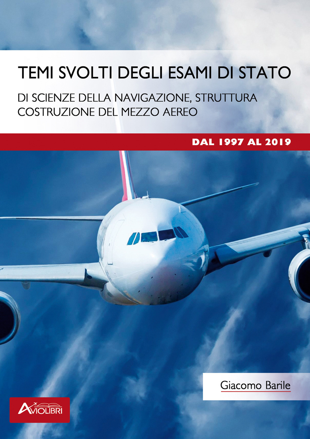 Temi svolti degli esami di Stato di scienze della navigazione, struttura, costruzione del mezzo aereo. Dal 1997 al 2019. Per le Scuole superiori. Con espansione online