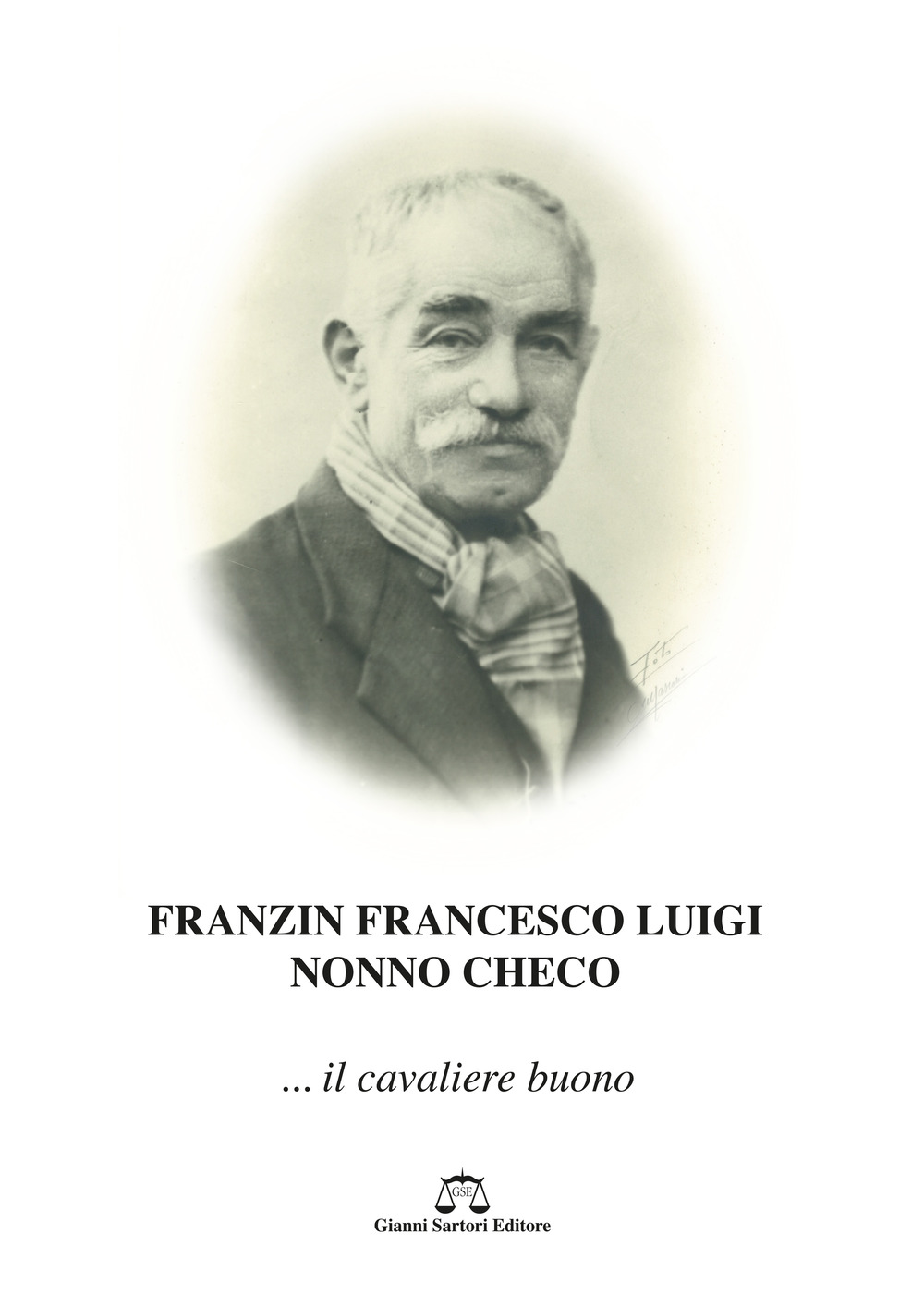 Franzin Francesco Luigi. Nonno Checo... il cavaliere buono