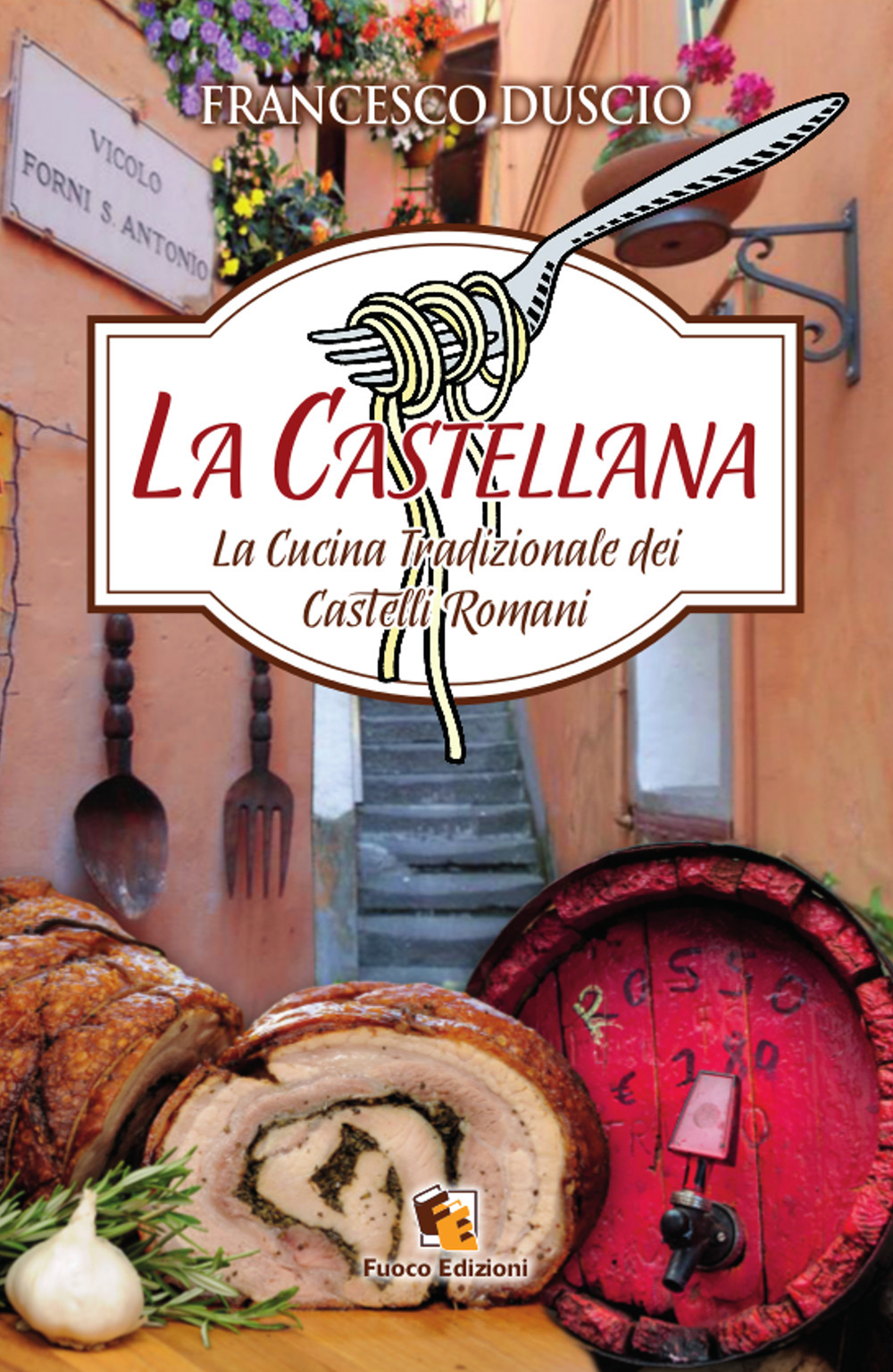 La castellana. La cucina tradizionale dei castelli romani