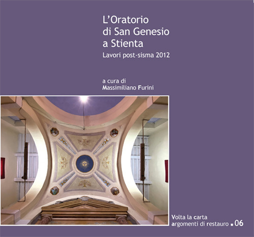 L'oratorio di San Genesio a Stienta. Lavori post-sisma 2012