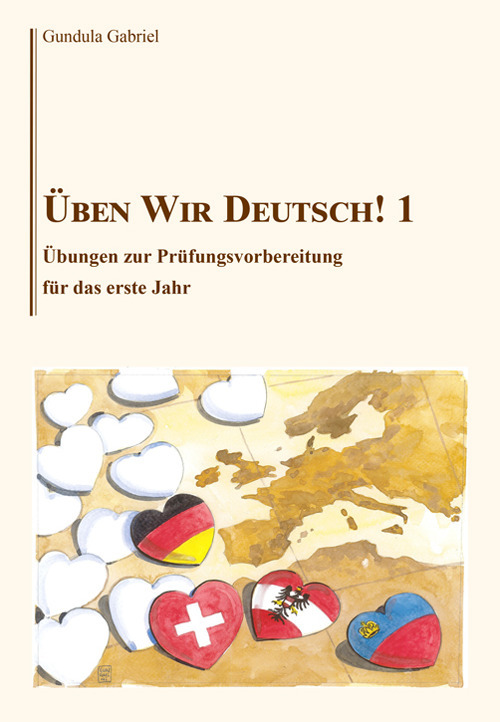 Üben wir Deutsch!. Vol. 1: Übungen zur prüfungsvorbereitung für das erste jahr