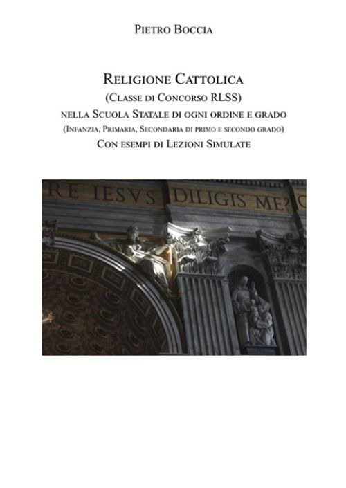 Religione cattolica (Classe di concorso RLSS) nella scuola statale di ogni ordine e grado (infanzia, primaria, secondaria di primo e secondo grado) con esempi di lezioni simulate