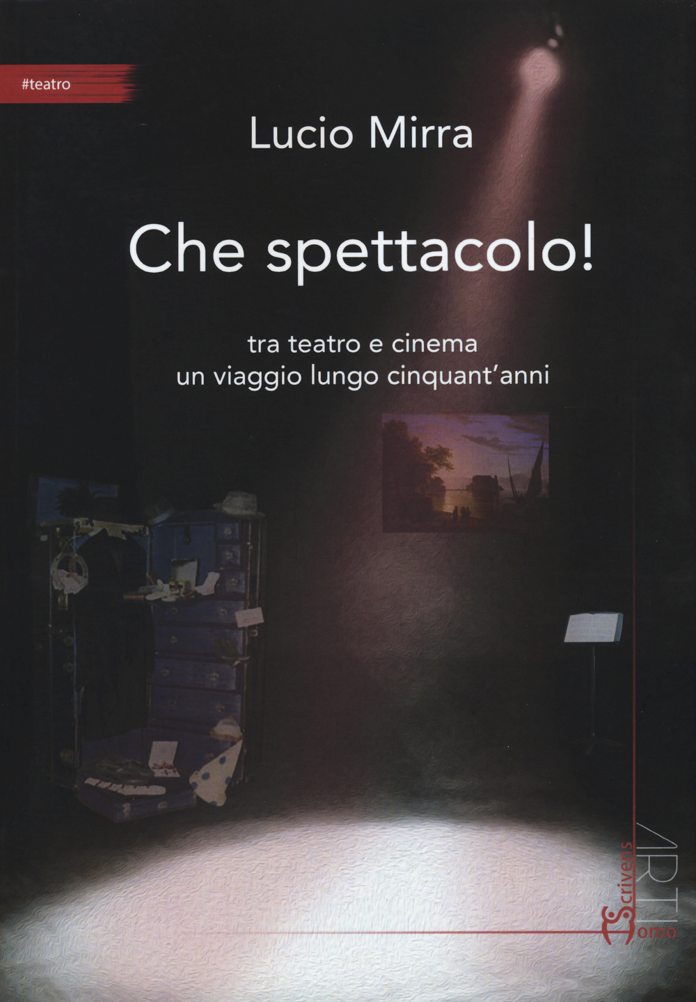 Che spettacolo! Tra teatro e cinema un viaggio lungo cinquant'anni