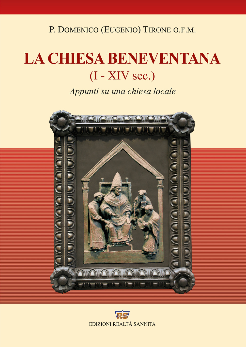 Storia della chiesa beneventana. I-XIV secolo. Appunti su una chiesa locale