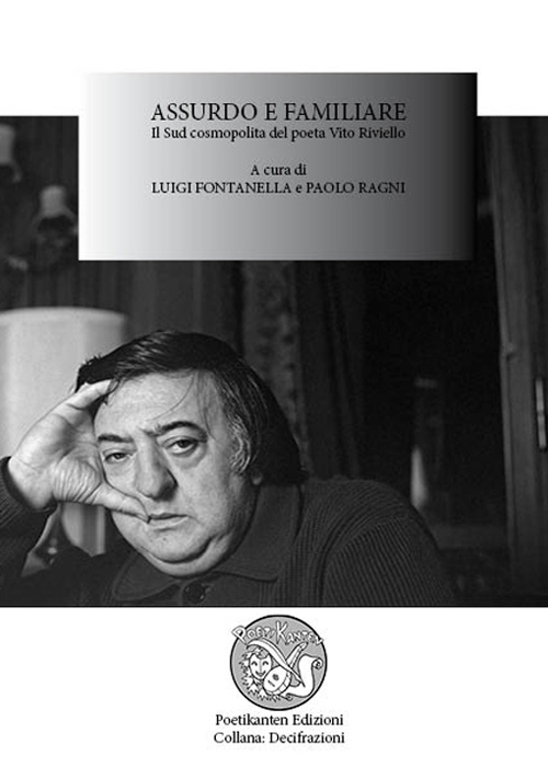 Assurdo e familiare. Il sud cosmopolita del poeta Vito Riviello. Atti del Convegno (16 settembre 2013)