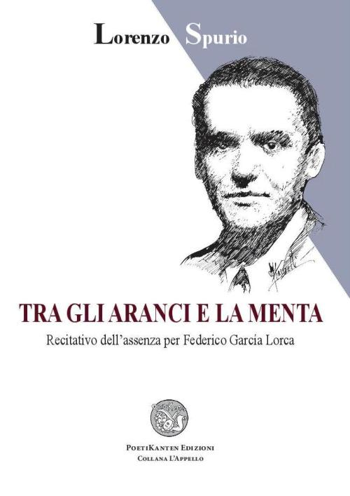 Tra gli aranci e la menta. Recitativo dell'assenza per Federico García Lorca