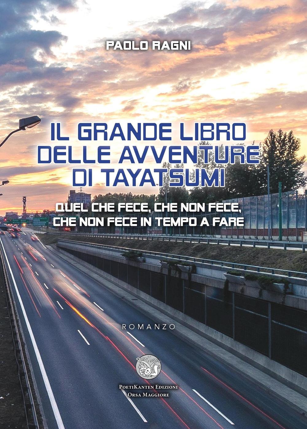 Il grande libro delle avventure di Tayatsumi. Quel che fece, che non fece, che non fece in tempo a fare