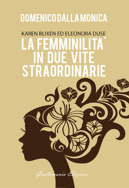 La femminilità in due vite straordinarie. Karen Blixen ed Eleonora Duse